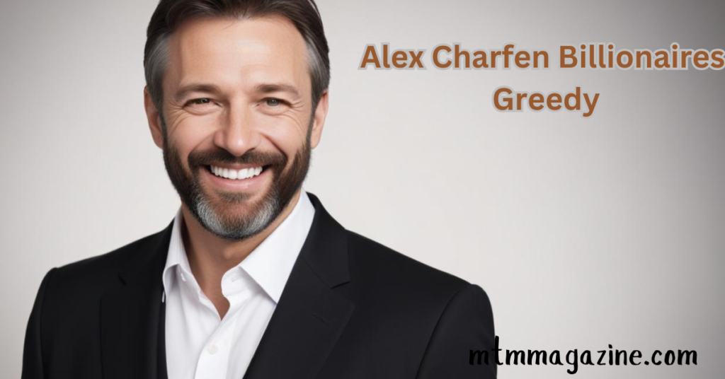 Alex Charfen Billionaires Greedy