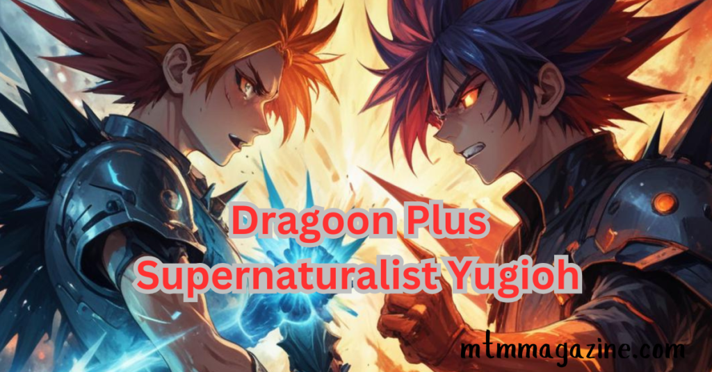 Dragoon Plus Supernaturalist Yugioh