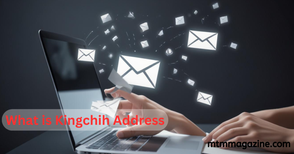 Kingchih Address